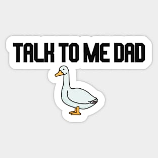 talk to me dad goose and rooster Sticker